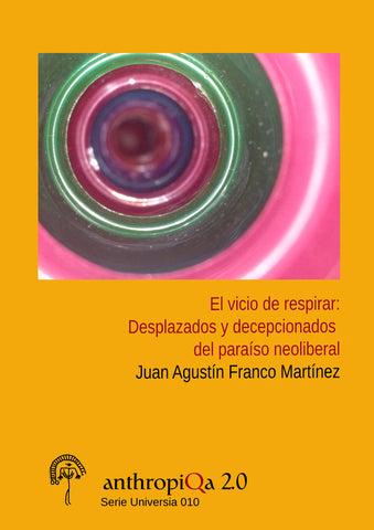 El Vicio de Respirar: desplazados y decepcionados del paraíso neoliberal